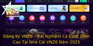 Ang Ky Vnz6 Trai Nghiem Ca Cuoc Inh Cao Tai Nha Cai Vnz6 Nam 2025