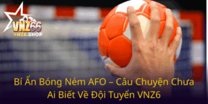 Bi An Bong Nem Afo Cau Chuyen Chua Ai Biet Ve Doi Tuyen Vnz60