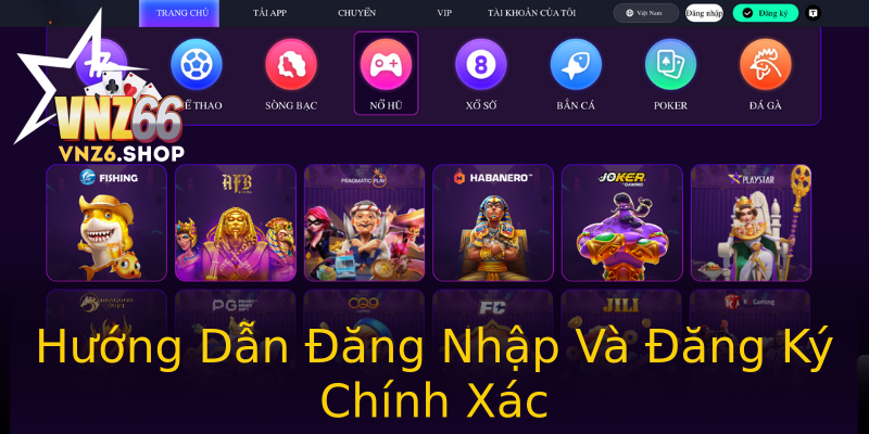 Hướng Dẫn Đăng Nhập Và Đăng Ký Chính Xác