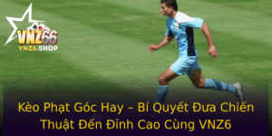 Keo Phat Goc Hay Bi Quyet Ua Chien Thuat En Inh Cao Cung Vnz6