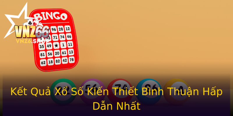 Kết Quả Xổ Số Kiến Thiết Bình Thuận Hấp Dẫn Nhất Kết Quả Xổ Số Kiến Thiết Bình Thuận Hấp Dẫn Nhất