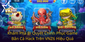 Kham Pha Bi Quyet Chinh Phuc Game Ban Ca Hack Tren Vnz6 Hieu Qua0