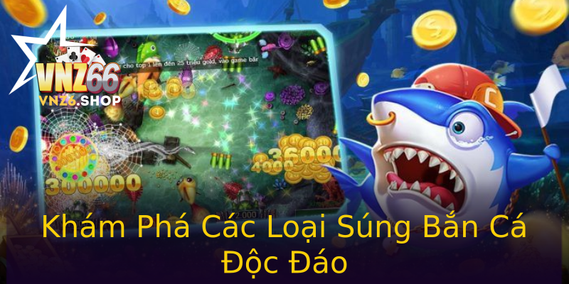 Khám Phá Các Loại Súng Bắn Cá Độc Đáo Khám Phá Các Loại Súng Bắn Cá Độc Đáo