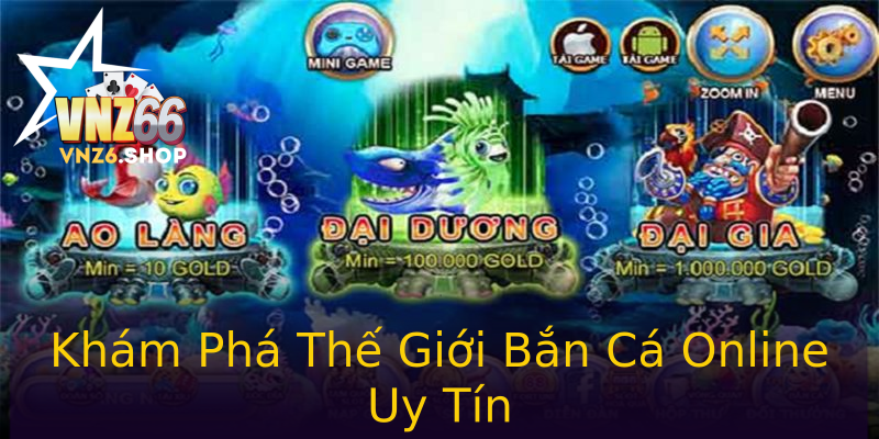 Khám Phá Thế Giới Bắn Cá Online Uy Tín Khám Phá Thế Giới Bắn Cá Online Uy Tín