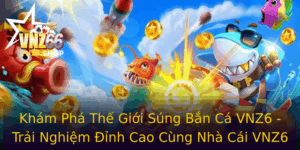 Kham Pha The Gioi Sung Ban Ca Vnz6 Trai Nghiem Inh Cao Cung Nha Cai Vnz6
