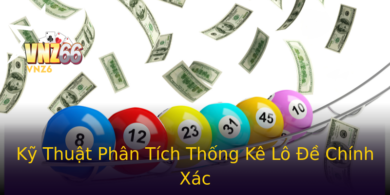Kỹ Thuật Phân Tích Thống Kê Lô Đề Chính Xác Kỹ Thuật Phân Tích Thống Kê Lô Đề Chính Xác