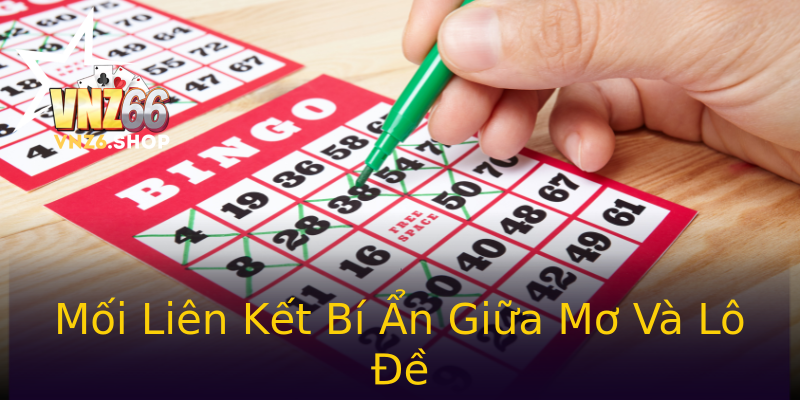 Mối Liên Kết Bí Ẩn Giữa Mơ Và Lô Đề