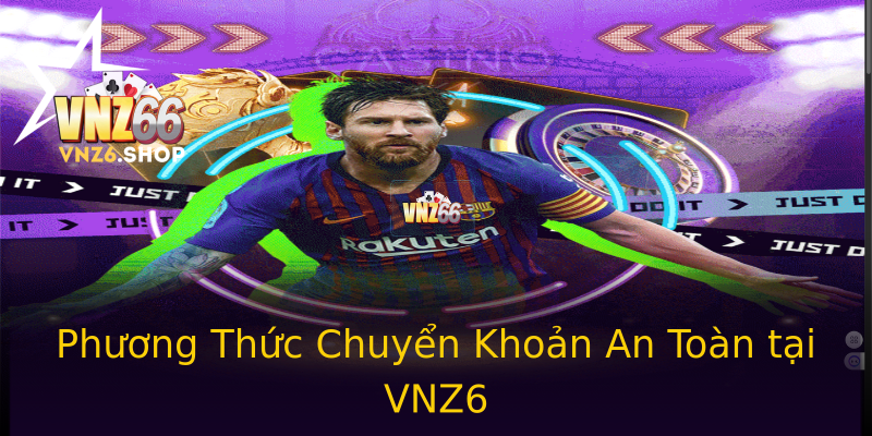 Phương Thức Chuyển Khoản An Toàn tại VNZ6