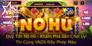 Quy Toc No Hu Kham Pha San Choi Uy Tin Cung Vnz6 Ay Phep Mau
