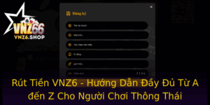 Rut Tien Vnz6 Huong Dan Ay U Tu A En Z Cho Nguoi Choi Thong Thai