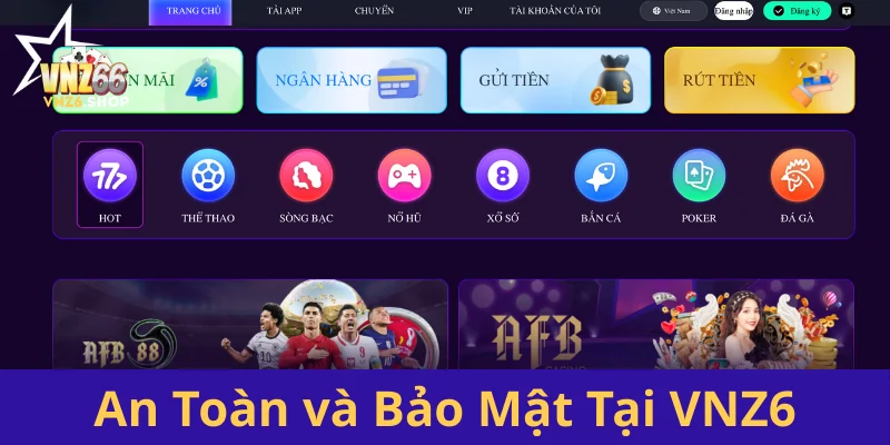 VNZ6 Shop ❤️ Link Nhà Cái VNZ6 Chính Thức, Hỗ Trợ 24/7 15 An Toan Va Bao Mat Tai Vnz6 1